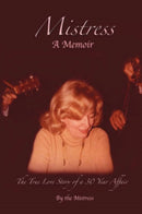 Mistress : The True Love Story of a 30 Year Affair-9780595448708