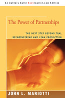 The Power of Partnerships : The Next Step Beyond TQM, Reengineering and Lean Production-9780595481965