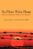No More Wars, Please : My Journey from Lebanon to America-9780595501014