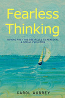 Fearless Thinking : Moving Past the Obstacles to Personal & Social Evolution-9780595505944