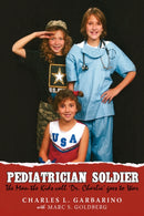 Pediatrician Soldier : The Man the Kids call 'Dr. Charlie' goes to War-9780595507061