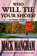 Who Will Tie Your Shoes? : An Absence of Charity-9780595654604