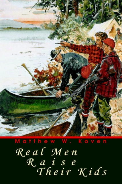 Real Men Raise Their Kids-9780595667765