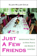 Just A Few Friends : Entertaining Twelve or More People and Making It Look Easy-9780595676989