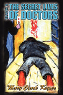 The Secret Lives of Doctors-9780595688463