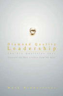 Diamond Quality Leadership : The Six Qualities That Separate the Best Leaders from the Rest-9780595693566