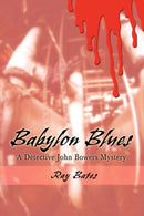 Babylon Blues : A Detective John Bowers Mystery-9780595707270