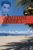 From Palestine to America : A Memoir-9780595717842