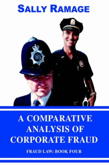 A Comparative Analysis of Corporate Fraud : Fraud Law: Book Four-9780595846597