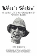 What's Shakin' : An Insider's Look at the Humorous Side of Parkinson's Disease-9780595885497