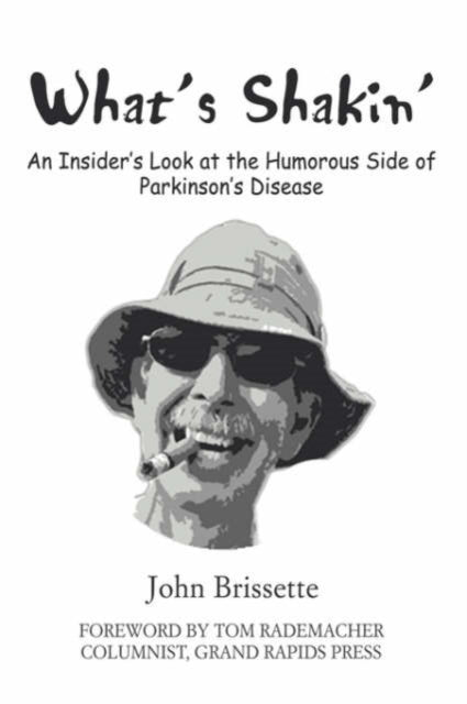 What's Shakin' : An Insider's Look at the Humorous Side of Parkinson's Disease-9780595885497