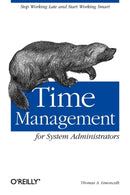 Time Management for System Administrators : Stop Working Late and Start Working Smart-9780596007836