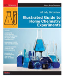 Illustrated Guide to Home Chemistry Experiments : All Lab, No Lecture-9780596514921