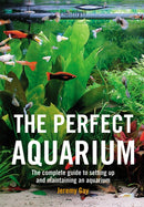 The Perfect Aquarium : The Complete Guide to Setting Up and Maintaining an Aquarium-9780600612162