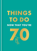 Things to Do Now That You''re 70