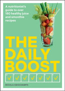 The Daily Boost : A nutritionist's guide to over 180 healthy juice and smoothie recipes-9780600638865