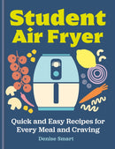 Student Air Fryer : Quick and Easy Recipes for Every Meal and Craving-9780600639503
