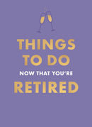 Things to Do Now That You''re Retired