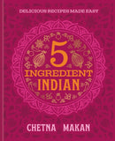 Chetna''s 5-Ingredient Indian