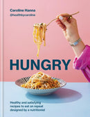 Hungry : Healthy and satisfying meals to eat on repeat, designed by a nutritionist-9780600639831