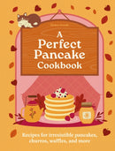 A Perfect Pancake Cookbook : Recipes for irresistible pancakes, churros, waffles, and more-9780600639862
