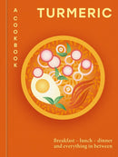 Turmeric: A Cookbook : Breakfast - lunch - dinner and everything in between-9780600640080