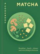 Matcha: A Cookbook : Breakfast - lunch - dinner and everything in between-9780600640103