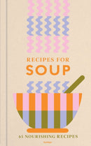 Recipes for Soups : An indispensable collection of tasty and nourishing recipes-9780600640127