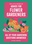 The Little Book of Advice for Flower Gardeners : All of your gardening questions answered-9780600640240