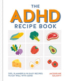 The ADHD Recipe Book : Tips, planners & 90 easy recipes to eat well with ADHD-9780600640264