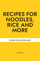Recipes for Noodles, Rice and more