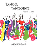Tango, Tangoing: Poems & Art-9780615188003