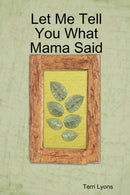 Let Me Tell You What Mama Said-9780615193144