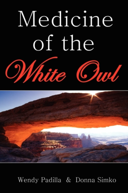Medicine of the White Owl-9780615255101