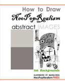 How to Draw NeoPopRealism Abstract Images : Ink Backgrounds-9780615527437
