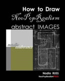 How to Draw NeoPopRealism Abstract Images : Metallic Exuberance-9780615560991