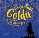 Goodnight Golda : A Handbook for Brave Jewish Girls (and Their Mighty Friends)-9780620927819