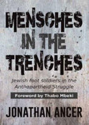 Mensches in the Trenches : Jewish Foot Soldiers in the Anti-Apartheid Struggle-9780620946940