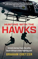 Hunting With The Hawks : Untold stories from the elite South African crime-fighting unit-9780624093565