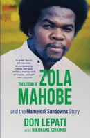 The Legend of Zola Mahobe And Mamelodi Sundowns Story-9780624093718