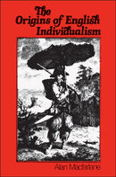 Origins of English Individualism : The Family Property and Social Transition-9780631127611