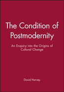 The Condition of Postmodernity : An Enquiry into the Origins of Cultural Change-9780631162940