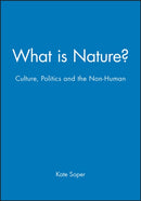 What is Nature? : Culture, Politics and the Non-Human-9780631188919
