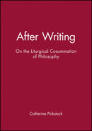 After Writing : On the Liturgical Cosummation of Philosophy-9780631206729