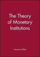 The Theory of Monetary Institutions