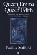 Queen Emma and Queen Edith : Queenship and Women's Power in Eleventh-Century England-9780631227380