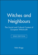 Witches and Neighbours : The Social and Cultural Context of European Witchcraft-9780631233268