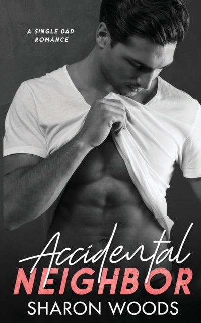 Accidental Neighbor : Single Dad Romance-9780645147506
