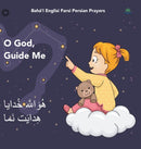 Baha'i Englisi Farsi Persian Prayers O God Guide Me : O God Guide Me Huvallah Khudaya Hidayat Nama-9780645205398