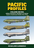 Pacific Profiles Volume Seven : Allied Transports: Douglas C-47 series South & Southwest Pacific 1942-1945-9780645246919